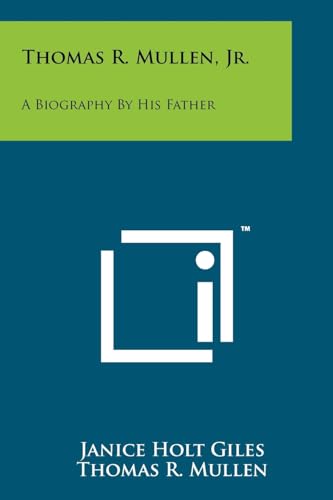 Thomas R. Mullen, Jr.: A Biography by His Father (9781258157449) by Giles, Janice Holt; Mullen, Thomas R