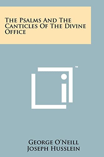 The Psalms And The Canticles Of The Divine Office (9781258158804) by O'Neill, George