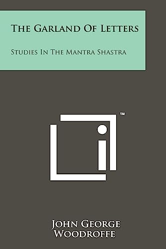 Stock image for The Garland of Letters: Studies in the Mantra Shastra for sale by Reuseabook