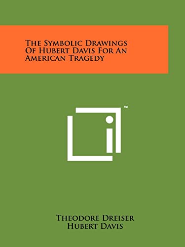The Symbolic Drawings Of Hubert Davis For An American Tragedy (9781258159955) by Dreiser, Deceased Theodore; Davis, Hubert