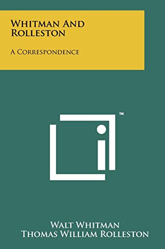 Whitman and Rolleston: A Correspondence (9781258161217) by Whitman, Walt; Rolleston, Thomas William