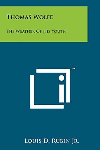 Thomas Wolfe: The Weather of His Youth (9781258162016) by Rubin Jr, Louis D