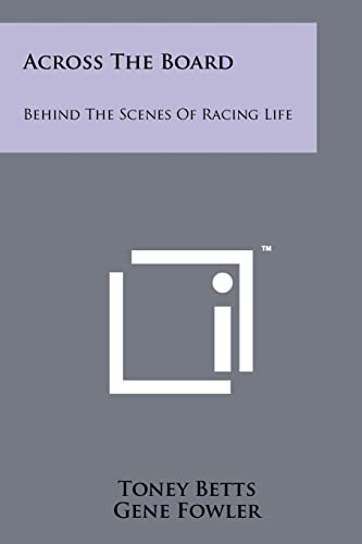 Stock image for Across The Board: Behind The Scenes Of Racing Life for sale by Lucky's Textbooks