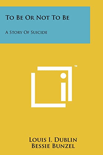 9781258163945: To Be Or Not To Be: A Story Of Suicide