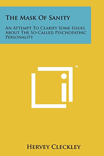 9781258164133: The Mask of Sanity: An Attempt to Clarify Some Issues About the So-Called Psychopathic Personality