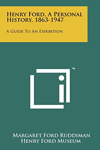 Stock image for Henry Ford, A Personal History, 1863-1947: A Guide To An Exhibition for sale by Ergodebooks