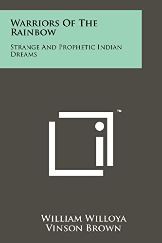 Beispielbild fr Warriors Of The Rainbow: Strange And Prophetic Indian Dreams zum Verkauf von California Books