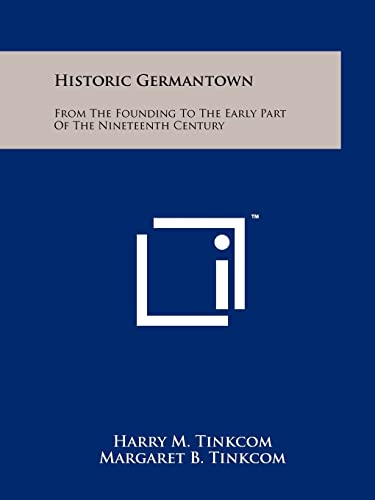 Beispielbild fr Historic Germantown: From The Founding To The Early Part Of The Nineteenth Century zum Verkauf von Lucky's Textbooks