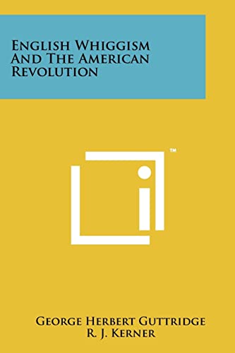 Imagen de archivo de English Whiggism and the American Revolution a la venta por Project HOME Books