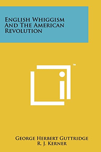 Stock image for English Whiggism and the American Revolution for sale by Project HOME Books