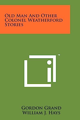 9781258167431: Old Man And Other Colonel Weatherford Stories