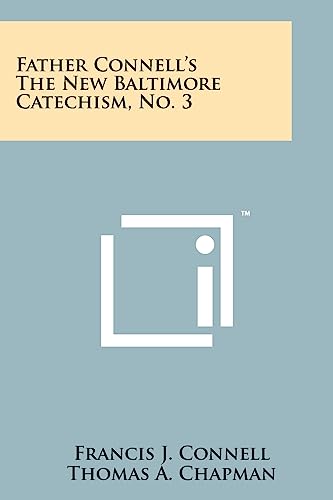Stock image for Father Connell's the New Baltimore Catechism, No. 3 for sale by Lucky's Textbooks