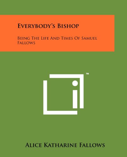Beispielbild fr Everybody's Bishop: Being the Life and Times of Samuel Fallows zum Verkauf von Lucky's Textbooks