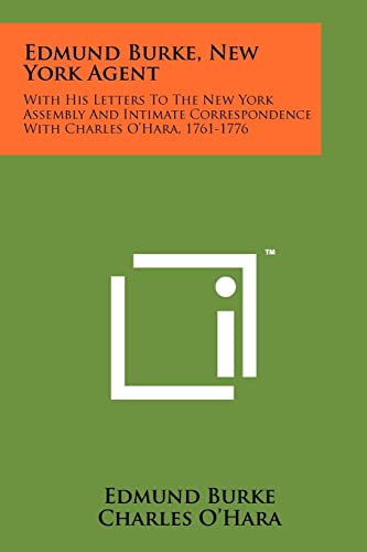 Beispielbild fr Edmund Burke, New York Agent: With His Letters to the New York Assembly and Intimate Correspondence with Charles O'Hara, 1761-1776 zum Verkauf von Lucky's Textbooks