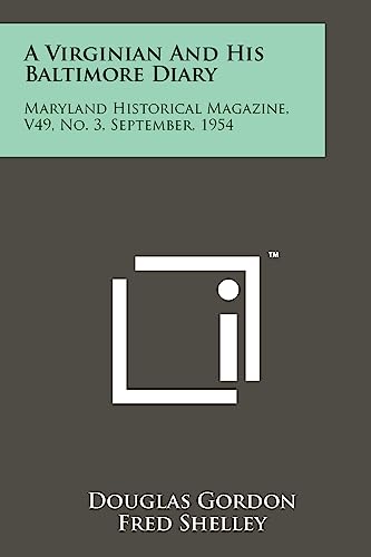 A Virginian and His Baltimore Diary: Maryland Historical Magazine, V49, No. 3, September, 1954 (9781258168858) by Gordon, Douglas