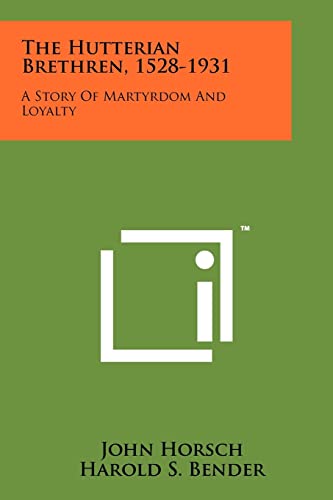 9781258171339: The Hutterian Brethren, 1528-1931: A Story Of Martyrdom And Loyalty