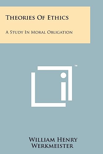 Beispielbild fr Theories of Ethics: A Study in Moral Obligation zum Verkauf von THE SAINT BOOKSTORE