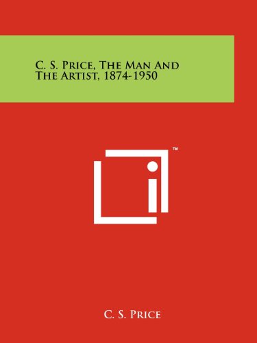 9781258173845: C. S. Price, the Man and the Artist, 1874-1950