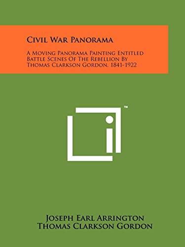 9781258173883: Civil War Panorama: A Moving Panorama Painting Entitled Battle Scenes Of The Rebellion By Thomas Clarkson Gordon, 1841-1922