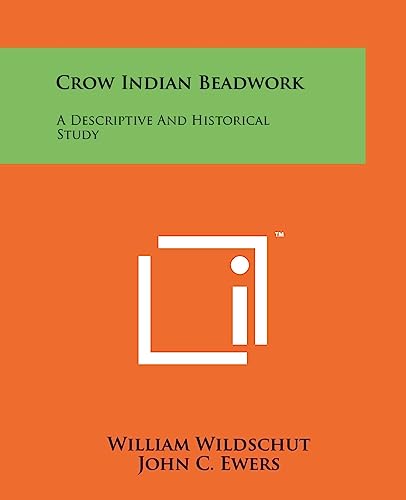 Stock image for Crow Indian Beadwork: A Descriptive And Historical Study for sale by Lucky's Textbooks