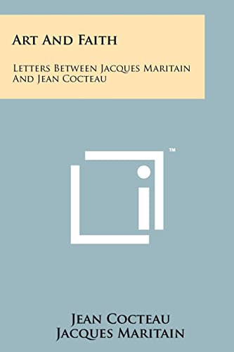 Art And Faith: Letters Between Jacques Maritain And Jean Cocteau (9781258175474) by Cocteau, Jean; Maritain, Jacques