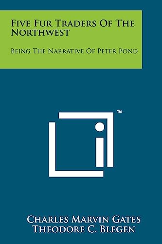 Imagen de archivo de Five Fur Traders of the Northwest: Being the Narrative of Peter Pond a la venta por THE SAINT BOOKSTORE