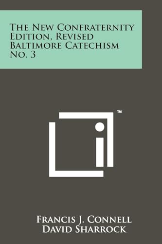 Stock image for The New Confraternity Edition, Revised Baltimore Catechism No. 3 for sale by Lucky's Textbooks