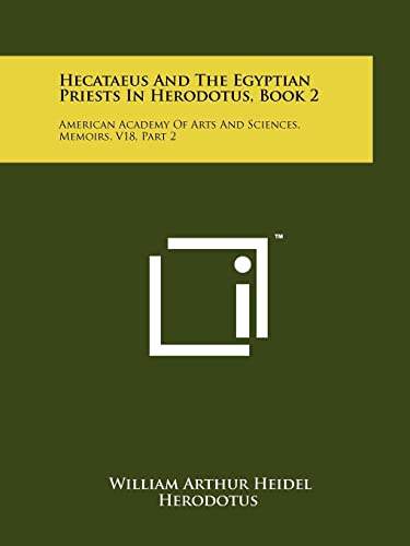 Stock image for Hecataeus And The Egyptian Priests In Herodotus, Book 2: American Academy Of Arts And Sciences, Memoirs, V18, Part 2 for sale by Books Unplugged