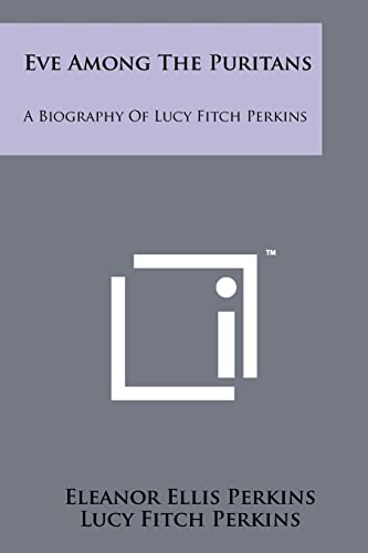 Stock image for Eve Among The Puritans: A Biography Of Lucy Fitch Perkins for sale by Lucky's Textbooks