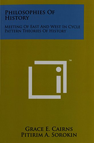 Imagen de archivo de Philosophies of History: Meeting of East and West in Cycle Pattern Theories of History a la venta por THE SAINT BOOKSTORE