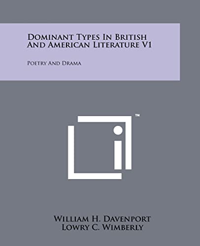 Dominant Types in British and American Literature V1: Poetry and Drama (9781258183448) by Davenport, William H; Wimberly, Lowry C; Shaw, Harry