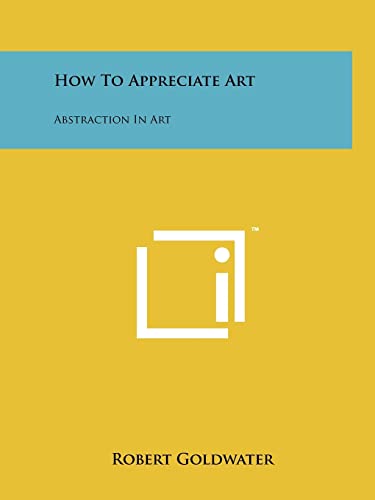 Imagen de archivo de How to Appreciate Art: Abstraction in Art a la venta por THE SAINT BOOKSTORE