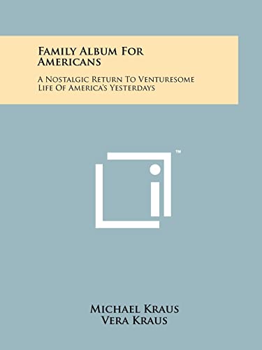 Imagen de archivo de Family Album for Americans: A Nostalgic Return to Venturesome Life of America's Yesterdays a la venta por Lucky's Textbooks