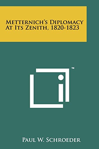 9781258187095: Metternich's Diplomacy At Its Zenith, 1820-1823