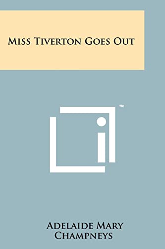 9781258187460: Miss Tiverton Goes Out