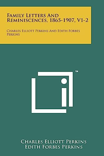 Beispielbild fr Family Letters and Reminiscences, 1865-1907, V1-2: Charles Elliott Perkins and Edith Forbes Perkins zum Verkauf von Lucky's Textbooks