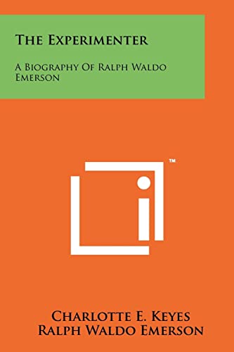 Imagen de archivo de The Experimenter: A Biography Of Ralph Waldo Emerson a la venta por Lucky's Textbooks