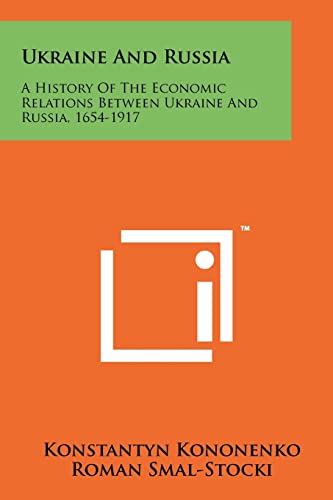 9781258191603: Ukraine and Russia: A History of the Economic Relations Between Ukraine and Russia, 1654-1917