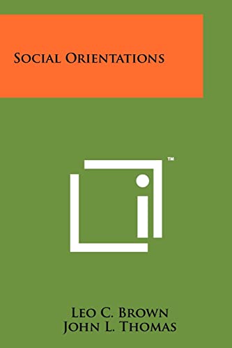 Social Orientations (9781258193218) by Brown, Leo C; Thomas, John L; Foley, Albert S