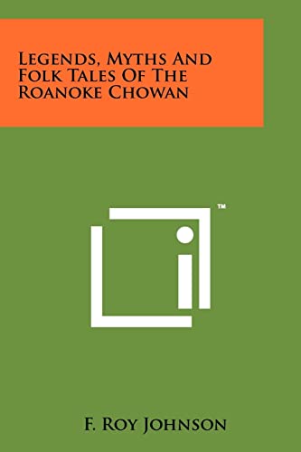 9781258194789: Legends, Myths And Folk Tales Of The Roanoke Chowan