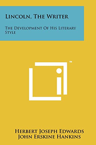 9781258195069: Lincoln, The Writer: The Development Of His Literary Style