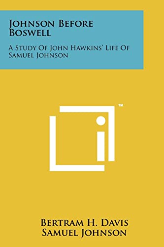 Johnson Before Boswell: A Study of John Hawkins' Life of Samuel Johnson (9781258196523) by Davis, Bertram H; Johnson, Samuel