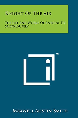 Stock image for Knight Of The Air: The Life And Works Of Antoine De Saint-Exupery for sale by Lucky's Textbooks