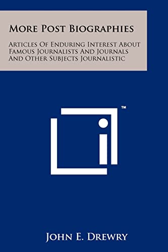 Stock image for More Post Biographies: Articles of Enduring Interest about Famous Journalists and Journals and Other Subjects Journalistic for sale by Lucky's Textbooks