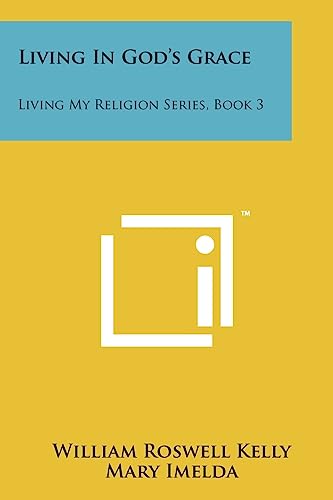 Stock image for Living in God's Grace: Living My Religion Series, Book 3 for sale by Lucky's Textbooks