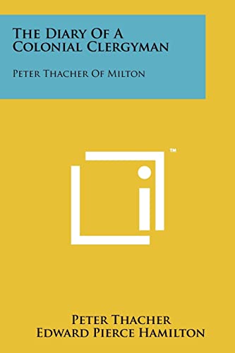 9781258203160: The Diary Of A Colonial Clergyman: Peter Thacher Of Milton