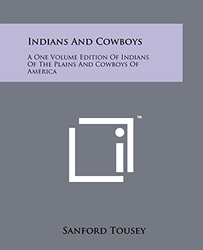 9781258203849: Indians And Cowboys: A One Volume Edition Of Indians Of The Plains And Cowboys Of America