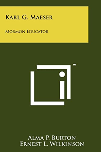 Karl G. Maeser: Mormon Educator (9781258203894) by Burton, Alma P