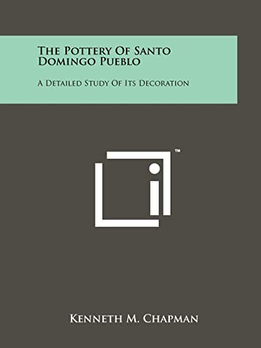 9781258205478: The Pottery Of Santo Domingo Pueblo: A Detailed Study Of Its Decoration