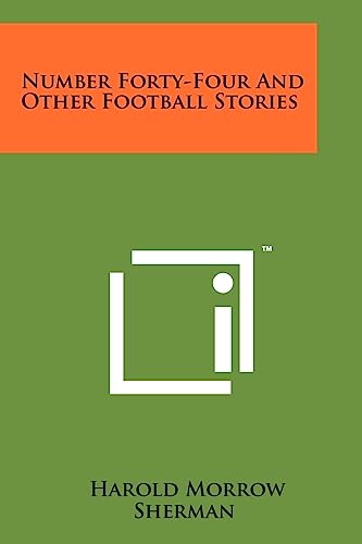 Number Forty-Four and Other Football Stories (9781258206291) by Sherman, Harold Morrow